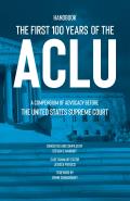 The First 100 Years of the ACLU: A Compendium of Advocacy Before the United States Supreme Court