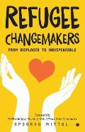Refugee Changemakers: From Displaced to Indispensable