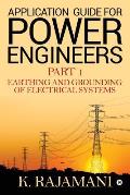 Application Guide for Power Engineers: Earthing and Grounding of Electrical Systems