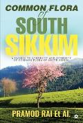 Common Flora of South Sikkim: A glance to ethnicity and diversity of common flora of South Sikkim