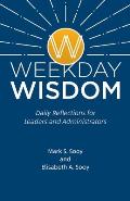 Weekday Wisdom: Daily Reflections for Leaders and Administrators
