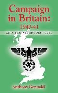 Campaign in Britain 1940-41: An Alternate History Novel