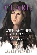Clare: Wife, Mother, Mistress... Murderer?