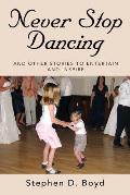 Never Stop Dancing: and other stories to entertain and inspire