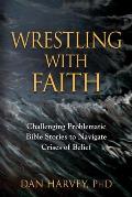 Wrestling with Faith: Challenging problematic Bible stories to navigate crises of belief