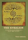 The Kybalion: A Study of the Hermetic Philosophy of Ancient Egypt and Greece