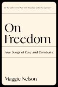 On Freedom: Four Songs of Care & Constraint