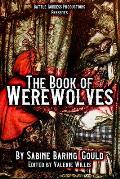 The Book of Werewolves with Illustrations: History of Lycanthropy, Mythology, Folklores, and more