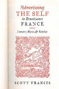 Advertising the Self in Renaissance France: Authorial Personae and Ideal Readers in Lemaire, Marot, and Rabelais