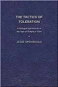 The Tactics of Toleration: A Refugee Community in the Age of Religious Wars