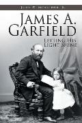 James A. Garfield: Letting His Light Shine