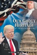Our Godly Heritage: From William Penn to Donald Trump
