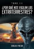 ?Por Qu? Nos Vigilan Los Extraterrestres?: Tomo III