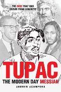 Tupac: The Modern Day Messiah: The Rose that Had Grown from Concrete
