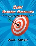 iCAN Succeed Handbook: The Simple and Viable Guide to Internships, Careers, Admissions, Networking and more