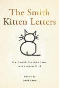 The Smith Kitten Letters: Sent From M's Cat, Smith Kitten, to M's nephew, David