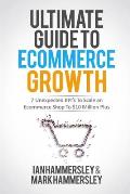 Ultimate Guide To E-commerce Growth - 2024 Edition: 7 Unexpected KPIs To Scale An E-commerce Shop To $10 Million Plus