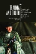 Trauma and Truth: Teaching Russian Literature on the Chechen Wars