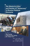 The Rhetorical Rise and Demise of Democracy in Russian Political Discourse, Volume 2: The Promise of Democracy During the Yeltsin Years