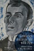 Centuries Encircle Me with Fire Selected Poems of Osip Mandelstam A Bilingual EnglishRussian Edition