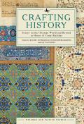 Crafting History: Essays on the Ottoman World and Beyond in Honor of Cemal Kafadar