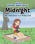 Another Book/Story about Midnight the Rescued Little Kitty Cat