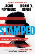 Stamped El Racismo El Antirracismo Y T / Stamped Racism Antiracism & You A Remix of the National Book Award Winning Stamped from the Beginnin
