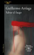 Salvar El Fuego Premio Alfaguara 2020 / Saving the Fire