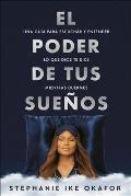 El Poder de Tus Sue?os: Una Gu?a Para Escuchar Y Entender Lo Que Dios Te Dice Mi Entras Duermes / The Power of Your Dreams