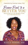 Bounce Back to a Better You: Recovering from the Disappointment of a Failed Relationship
