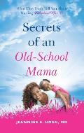 Secrets of an Old-School Mama: What They Don't Tell You About Starting Your Motherhood After 35