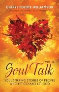 Soul Talk, Volume 3: Soul-Stirring Stories of People Who Let Go and Let God