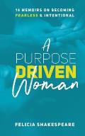A Purpose Driven Woman: 14 Memoirs on Becoming Fearless & Intentional