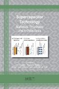 Supercapacitor Technology: Materials, Processes and Architectures