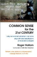 Common Sense for the 21st Century Only Nonviolent Rebellion Can Now Stop Climate Breakdown & Social Collapse