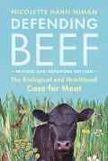 Defending Beef The Ecological & Nutritional Case for Meat 2nd Edition
