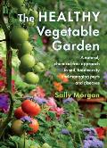 Healthy Vegetable Garden A natural chemical free approach to soil biodiversity & managing pests & diseases