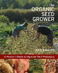 Organic Seed Grower A Farmers Guide to Vegetable Seed Production