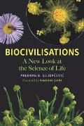 Biocivilisations A New Look at the Science of Life