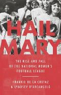 Hail Mary The Rise & Fall of the National Womens Football League