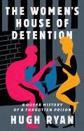 Womens House of Detention A Queer History of a Forgotten Prison