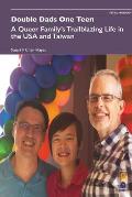Double Dads One Teen: A Queer Family's Trailblazing Life in the USA and Taiwan