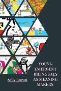 Young Emergent Bilinguals as Meaning Makers