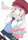 If Its for My Daughter Id Even Defeat a Demon Lord Volume 06