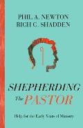 Shepherding the Pastor: Help for the Early Years of Ministry