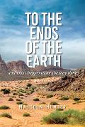 To the Ends of the Earth (Second Edition): And What Happened on the Way There