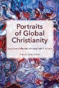 Portraits of Global Christianity: Research and Reflections in Honor of Todd M. Johnson