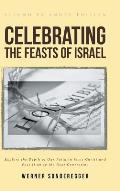 Celebrating The Feasts of Israel: Explore the Depth of Our Faith In Jesus Christ and Pass It on to the Next Generation
