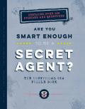 Are You Smart Enough to Be a Secret Agent