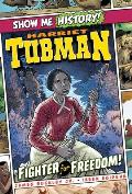 Show Me History Harriet Tubman Fighter for Freedom